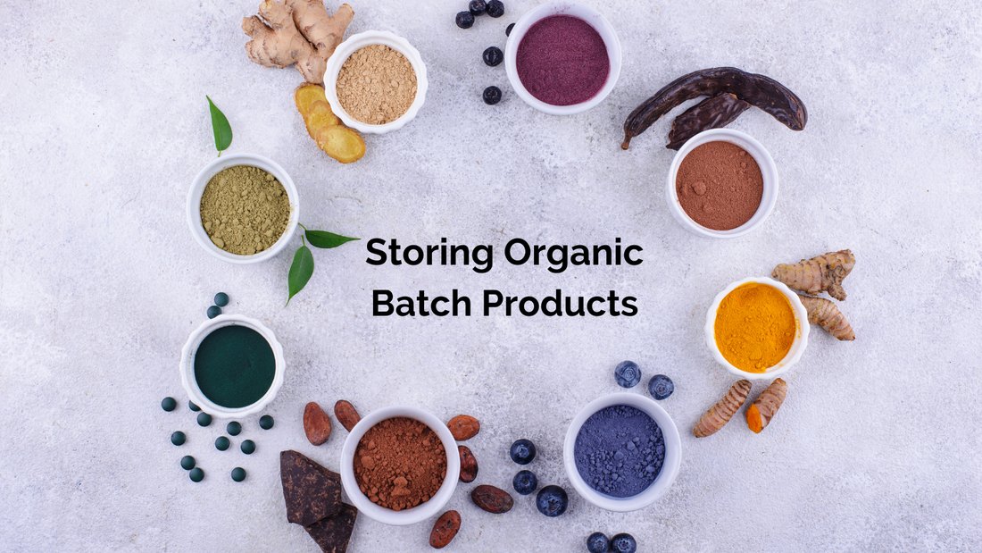 How To Store Organic Batch Products